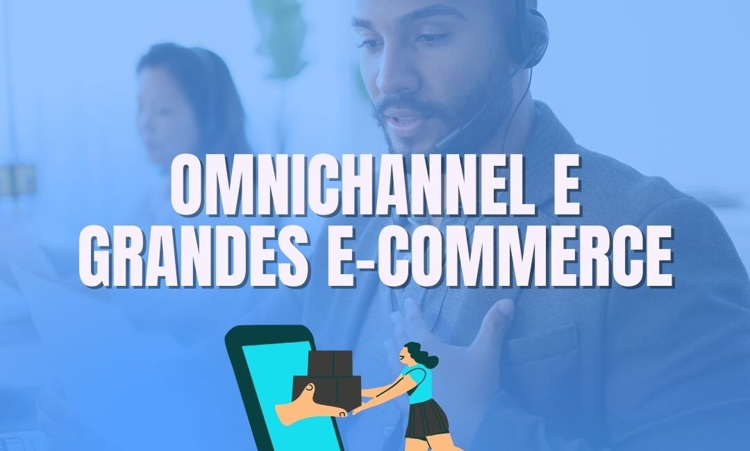 omnichannel e grandes e-commerces