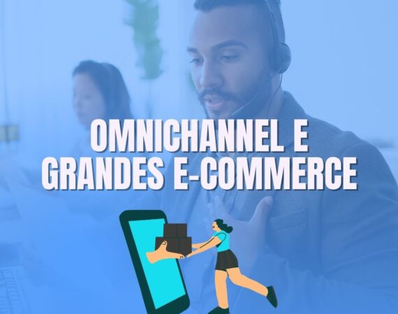 omnichannel e grandes e-commerces