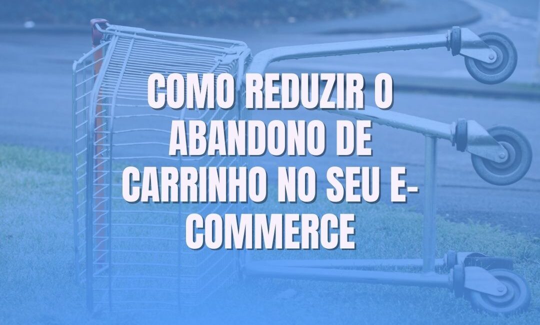 reduzir carrinho abandonado